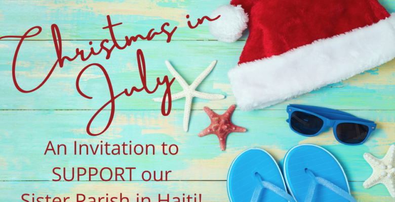 Christmas in July to Support our Sister Parish in Haiti